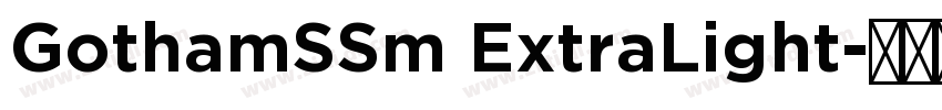 GothamSSm ExtraLight字体转换 GothamSSm ExtraLight字体转换